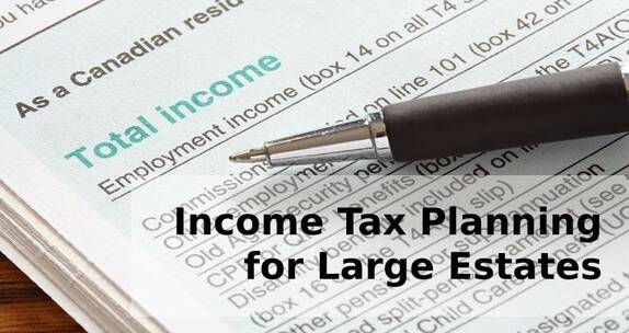 Income Tax Planning for Large Estates